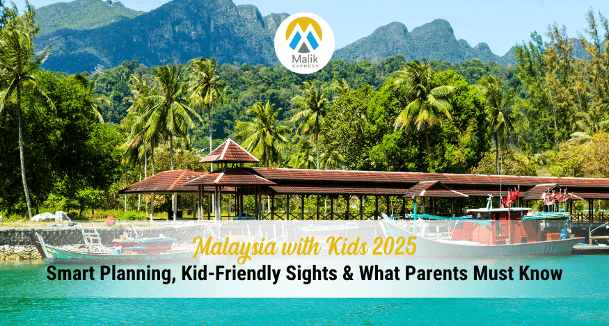 Malaysia with Kids 2025: Smart Planning, Kid-Friendly Sights & Parents Guide