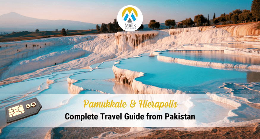 Pamukkale & Hierapolis: Complete Travel Guide from Pakistan