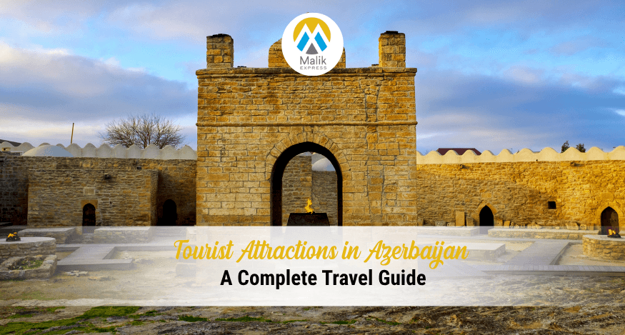 Most Visited Tourist Attractions in Azerbaijan - A Complete Travel Guide