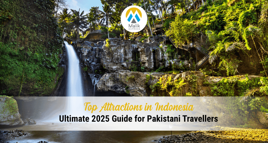 Top Tourist Attractions in Indonesia: Ultimate 2025 Guide for Pakistani Travellers